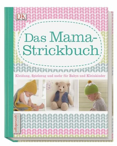 Ich strick dir was!: Über 25 Strickideen für die Kleinsten. Mit großem Technikteil