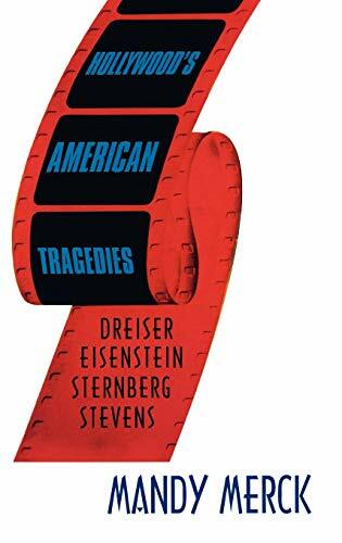 Hollywood's American Tragedies: Dreiser, Eisenstein, Sternberg, Stevens Hollywood's American Tragedies: Dreiser, Eisenstein, Sternberg, Stevens