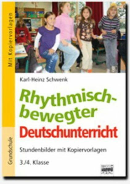 Rhythmisch-bewegter Deutschunterricht: 3./4. Klasse - Stundenbilder mit Kopiervorlagen