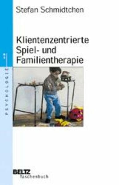 Klientenzentrierte Spiel- und Familientherapie (Beltz Taschenbuch)