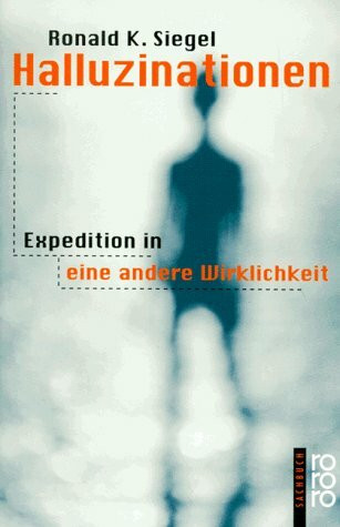 Halluzinationen: Expedition in eine andere Wirklichkeit (rororo sachbuch)