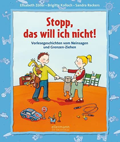 Stopp, das will ich nicht!: Vorlesegeschichten vom Nein sagen und Grenzen ziehen (Kleine Geschichten zum Vorlesen)