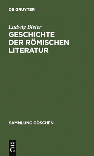 Geschichte der römischen Literatur: I. Die Literatur der Republik. II. Die Literatur der Kaiserzeit (Sammlung Göschen)