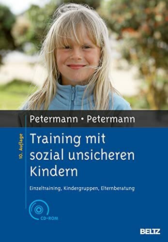 Training mit sozial unsicheren Kindern: Einzeltraining, Kindergruppen, Elternberatung. Mit CD-ROM (Materialien für die klinische Praxis)