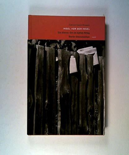 Insel vor der Insel. Ein kleiner Ort im Kalten Krieg: Berlin-Steinstücken