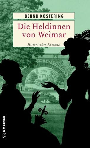 Die Heldinnen von Weimar: Historischer Roman (Die Weimar-Saga)