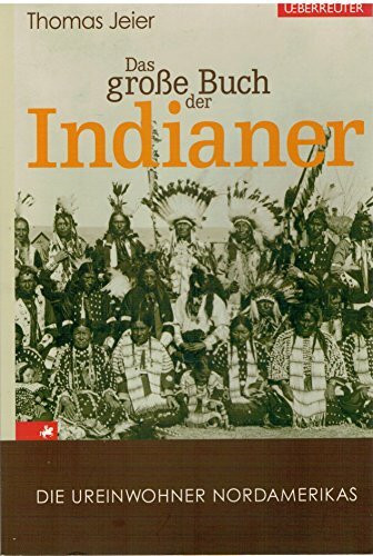 Das große Buch der Indianer: Die Ureinwohner Nordamerikas
