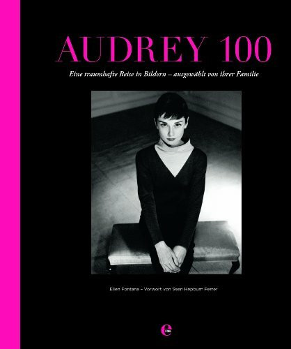 Audrey 100: Eine traumhafte Reise in Bildern - ausgewählt von ihrer Familie