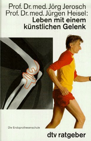 Leben mit einem künstlichen Gelenk: Die Endoprothesenschule (Information & Wissen)