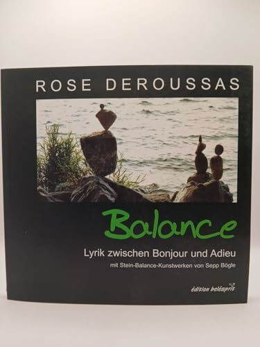 Balance: Lyrik zwischen Bonjour und Adieu mit Stein-Balance-Kunstwerken von Sepp Bögle