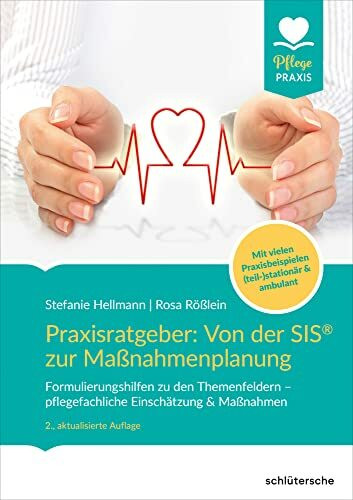 Praxisratgeber: Von der SIS® zur Maßnahmenplanung: Formulierungshilfen zu den Themenfeldern – pflegefachliche Einschätzung & Maßnahmen. Mit vielen ... (teil-)stationär & ambulant. (pflege kolleg)