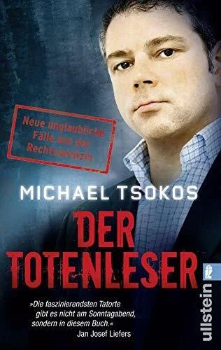 Der Totenleser: Neue unglaubliche Fälle aus der Rechtsmedizin