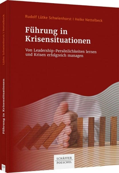 Führung in Krisensituationen: Von Leadership-Persönlichkeiten lernen und Krisen erfolgreich managen