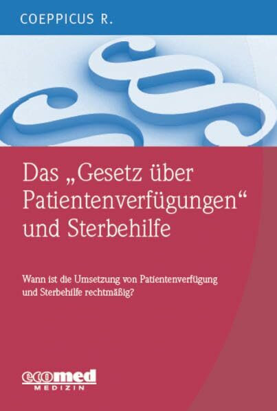 Das "Gesetz über Patientenverfügungen" und Sterbehilfe: Wann sind die Umsetzung von Patientenverfügungen und eine Sterbehilfe rechtmäßig?