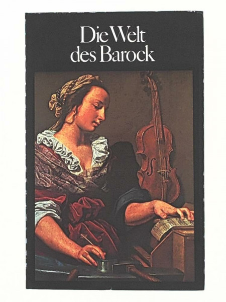 Große Kulturepochen in Texten, Bildern und Zeugnissen: Die Welt des Barock