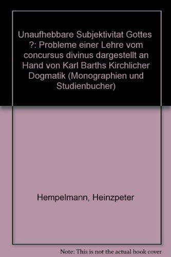 Unaufhebbare Subjektivität Gottes?: Probleme einer Lehre vom concursus divinus dargestellt an Hand von Karl Barths Kirchlicher Dogmatik (TVG Monographien und Studienbücher)