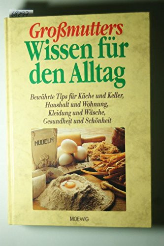 Großmutters Wissen für den Alltag