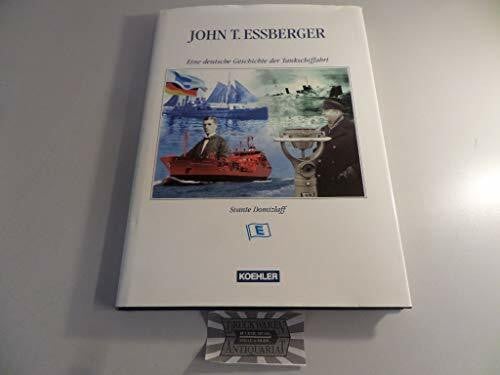 John T. Essberger: Eine deutsche Geschichte der Tankschiffahrt