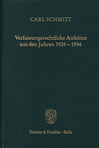 Verfassungsrechtliche Aufsätze aus den Jahren 1924–1954.: Materialien zu einer Verfassungslehre.