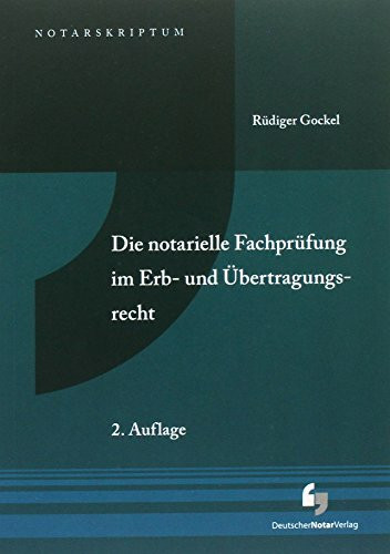 Die notarielle Fachprüfung im Erb- und Übertragungsrecht