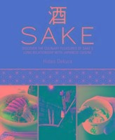 Sake: Discover the Culinary Pleasures of Sake's Long Relationship with Japanese Cuisine