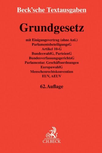 Grundgesetz für die Bundesrepublik Deutschland: mit Einigungsvertrag (ohne Anl.), ParlamentsbeteiligungsG, Artikel 10-G, BundeswahlG, ParteienG, ... 1. März 2014 (Beck'sche Textausgaben)