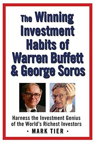 The Winning Investment Habits of Warren Buffett and George Soros: Harness the Investment Genius of the World's Richest Investors