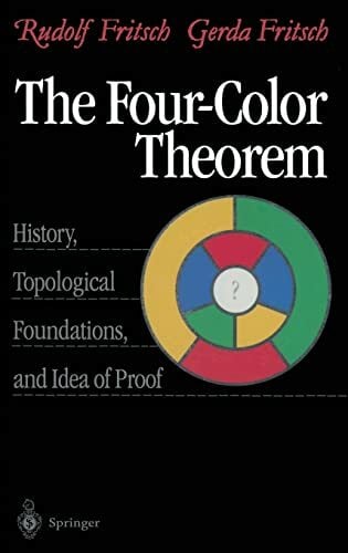 The Four-Color Theorem: History, Topological Foundations, and Idea of Proof The Four-Color Theorem: History, Topological Foundations, and Idea of Proof