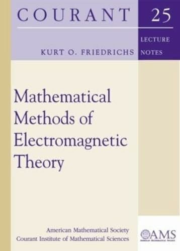 Mathematical Methods of Electromagnetic Theory (Courant Lecture Notes in Mathematics, Band 25)