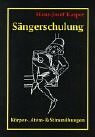 Sängerschulung Körper-, Atem- und Stimmübungen: Körper- Atem- & Stimmübungen