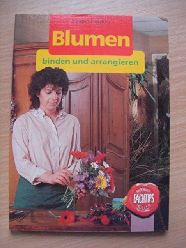 Blumen binden und arrangieren