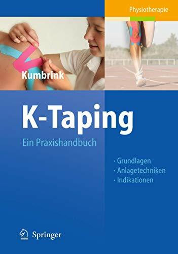 K-Taping: Ein Praxishandbuch Grundlagen, Anlagetechniken, Indikationen