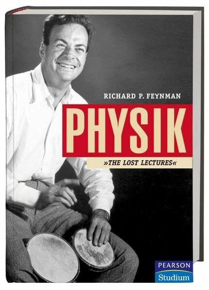 Physik. Richard Feynmans 'Lost Lectures' erstmals veröffentlicht: Die 'Lost Lectures' (Pearson Studium - Physik)