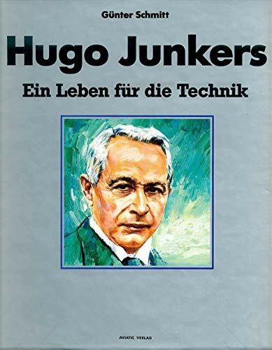 Hugo Junkers: Ein Leben für die Technik