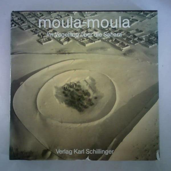 Moula-moula. Im Vogelflug über die Sahara