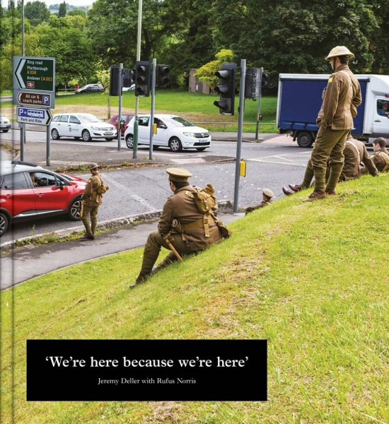 Deller, J: Jeremy Deller: We¿re Here because we¿re here