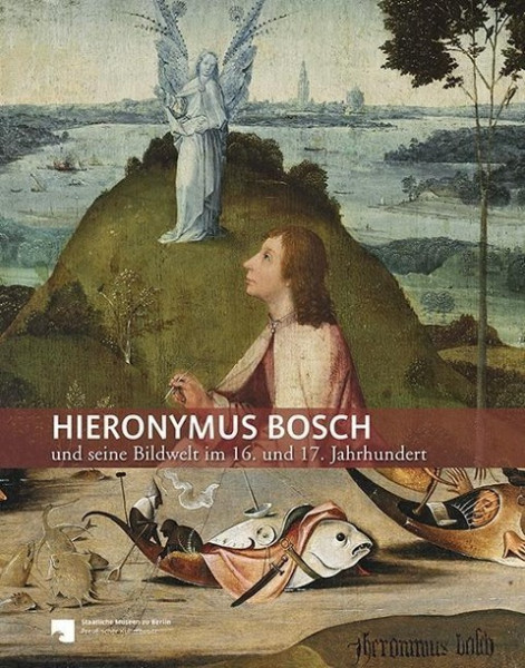 Hieronymus Bosch und seine Bildwelt im 16. Jahrhundert und 17. Jahrhundert