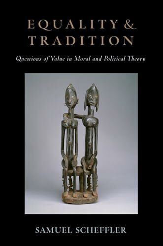 Equality and Tradition: Questions Of Value In Moral And Political Theory