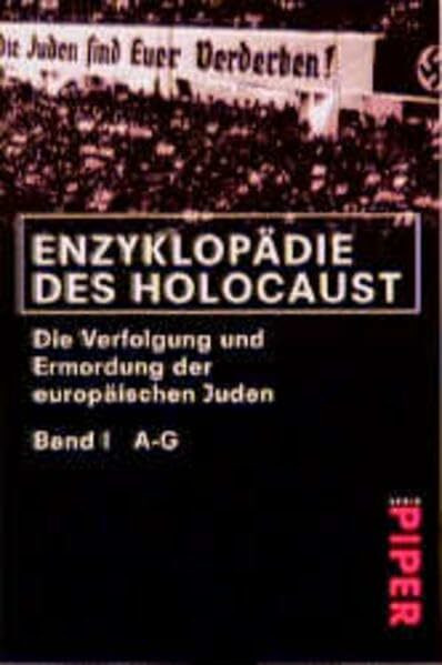 Enzyklopädie des Holocaust: Die Verfolgung und Ermordung der europäischen Juden (Piper Taschenbuch)