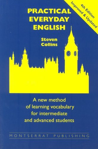 Practical Everyday English: A New Method of Learning Vocabulary for Advanced and Intermediate Students