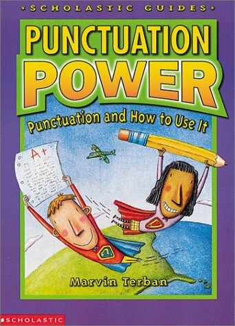 Punctuation Power: Punctuation and How to Use It (Scholastic Guides)