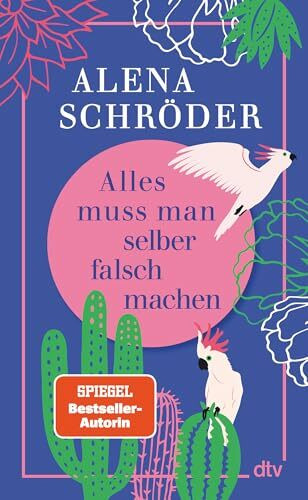 Alles muss man selber falsch machen: Für alle, die manchmal nicht fassen können, dass sie jetzt die Erwachsenen sind und alles selber falsch machen müssen!