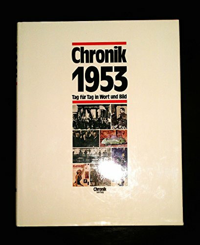 Chronik 1953 (Chronik / Bibliothek des 20. Jahrhunderts. Tag für Tag in Wort und Bild)