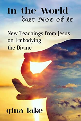 CreateSpace Independent Publishing Platform In The World But Not Of It, New Teachings From Jesus On Embodying The Divine
