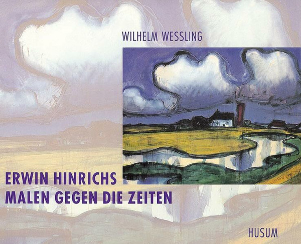Erwin Hinrichs - Malen gegen die Zeiten