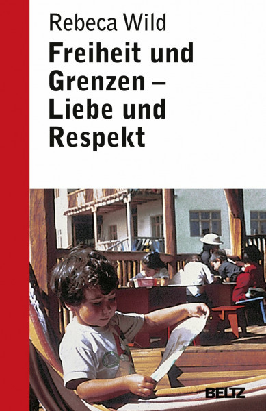 Freiheit und Grenzen - Liebe und Respekt: Was Kinder von uns brauchen (Ratgeber)