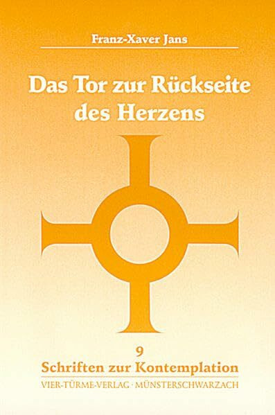 Das Tor zur Rückseite des Herzens: Die große Rad-Vision des Nikolaus von Flüe als kontemplativer Weg: Die grosse Rad-Vision des Nikolaus von Flüe als kontemplativer Weg (Schriften zur Kontemplation)