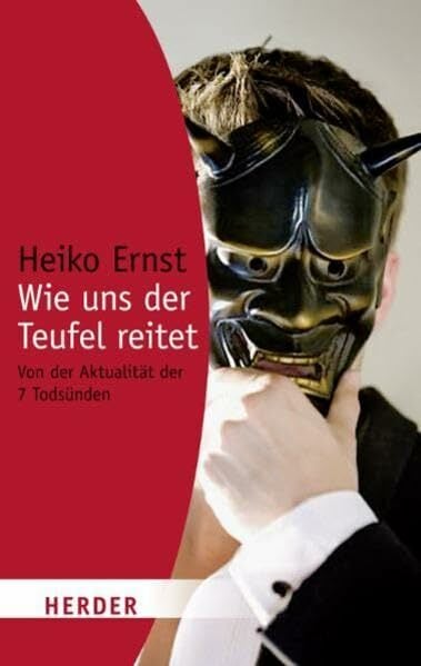 Wie uns der Teufel reitet: Von der Aktualität der 7 Todsünden (HERDER spektrum) Wie uns der Teufel reitet: Von der Aktualität der 7 Todsünden (HERDER spektrum)