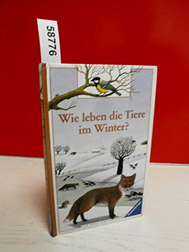 Wie leben die Tiere im Winter? (Die Welt entdecken)