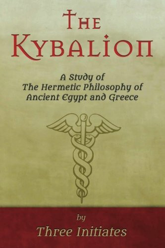 The Kybalion: A Study of The Hermetic Philosophy of Ancient Egypt and Greece